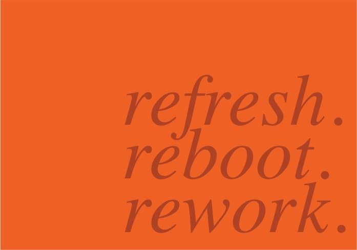 “refresh. reboot. rework.” in rust italic on orange